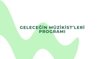 Geleceğin Müzikist'leri Programı Başvuruları Açıldı
