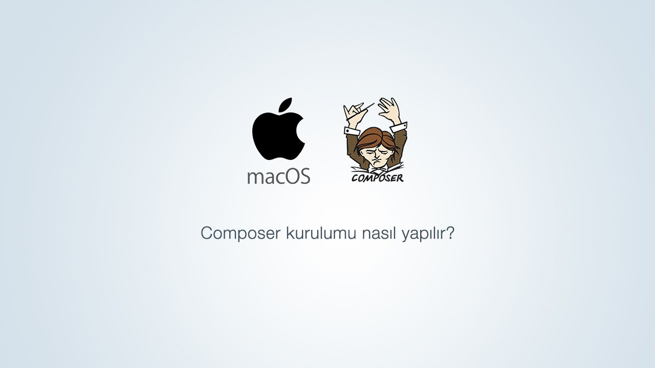 macOS için Composer kurulumu nasıl yapılır?